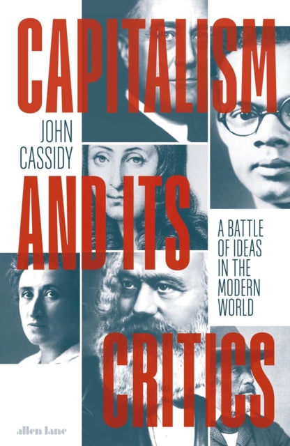 Capitalism and Its Critics, A Battle of Ideas in the Modern World 9780241457009 John Cassidy
