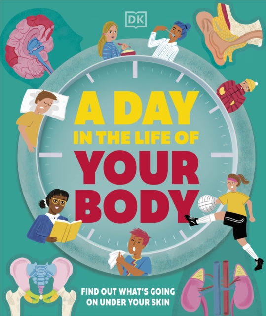 Day in the Life of Your Body, Find Out What's Going on Under Your Skin 9780241683194 DK Publishing