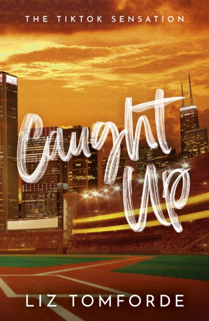 Caught Up, The hottest new must-read enemies-to-lovers sports romance in the Windy City Series, following the TikTok sensation, MILE HIGH 9781399728591 Liz Tomforde