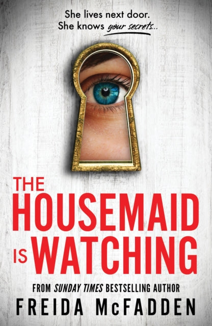 Housemaid Is Watching, An Instant Sunday Times Bestseller 9781464223310 B.A. Paris