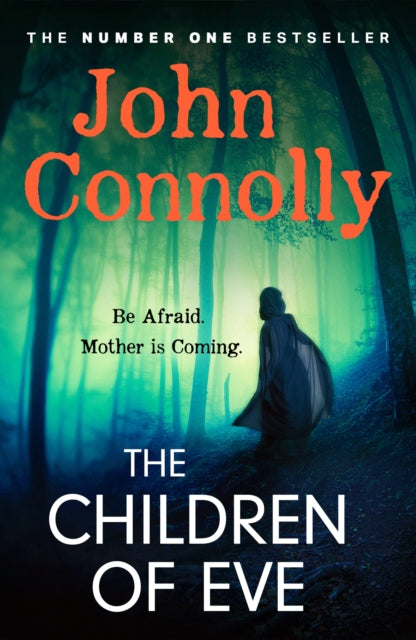 Children of Eve, Gripping, terrifying and utterly absorbing, the new Sunday Times bestselling Charlie Parker thriller (May 2025) 9781529391923 John Connolly