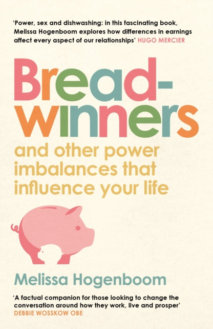 Breadwinners, and other power imbalances that influence your life 9781837262243 Melissa Hogenboom