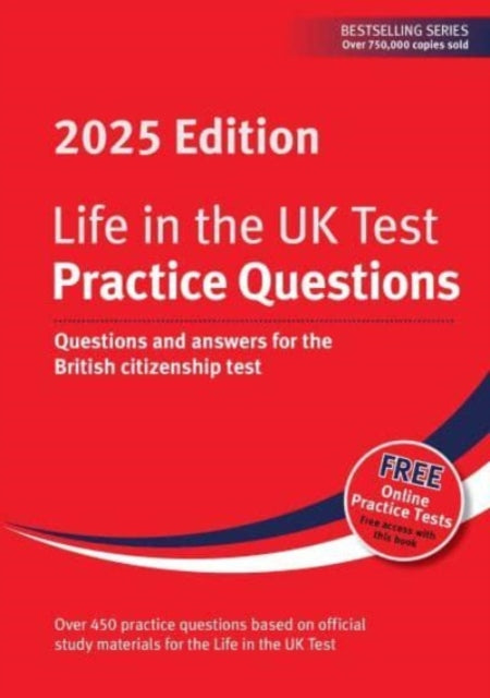 Life in the UK Test: Practice Questions 2025, Questions and answers for the British citizenship test 9781907389948 Henry Dillon