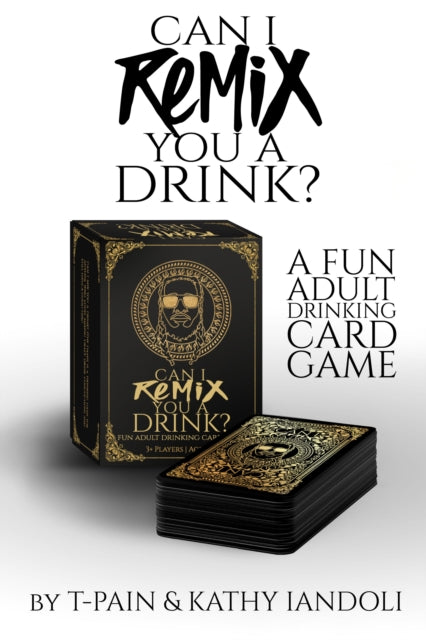 Can I Remix You a Drink? T-Pain's Ultimate Party Drinking Card Game for Adults, The Game 9781954220584 T-PAIN