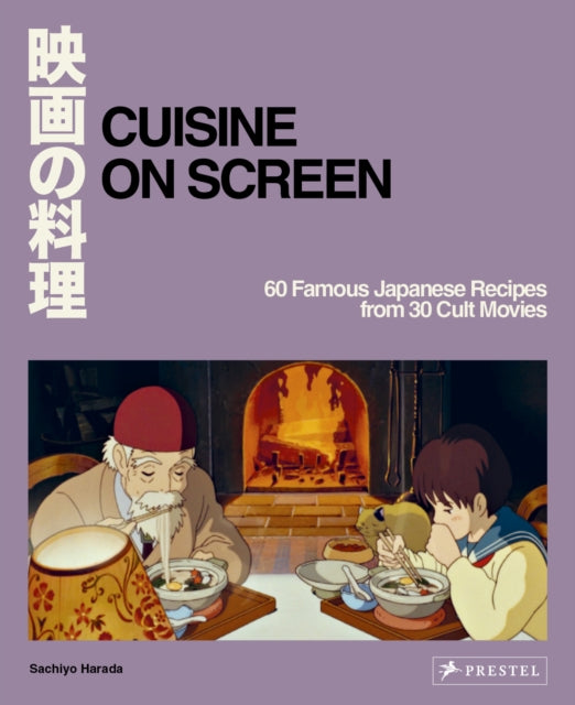 Cuisine on Screen, 60 Famous Japanese Recipes from 30 Cult Movies 9783791393216 Sachiyo Harada