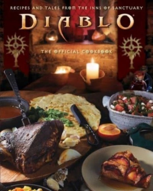 Diablo: The Official Cookbook, Recipes and Tales from the Inns of Sanctuary 9798886631326 Insight Insight Editions
