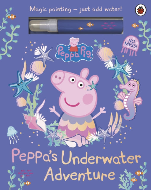 Peppa Pig: Peppa’s Underwater Adventure, A Magic Painting Book 9780241721988 