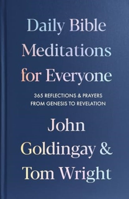 Daily Bible Meditations for Everyone, 365 Reflections and Prayers, from Genesis to Revelation 9780281090303 John Goldingay