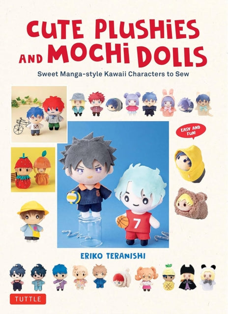 Cute Plushies and Mochi Dolls, Sweet Manga-style Kawaii Characters to Sew 9780804857871 Eriko Teranishi