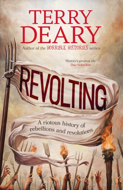 Revolting, A riotous history of rebellions and revolutions 9780857507600 Terry Deary