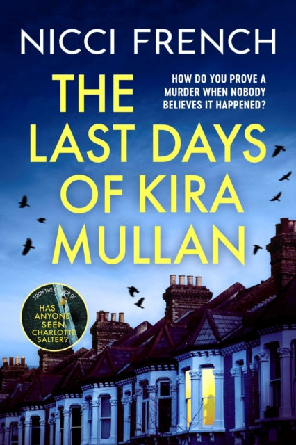 Last Days of Kira Mullan, The unputdownable new thriller from the author of Richard & Judy Book Club pick Has Anyone Seen Charlotte Salter? 9781398524170 Nicci French
