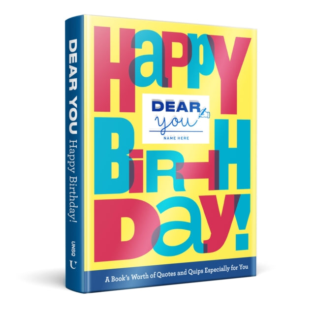 Dear You: Happy Birthday!, A Book’s Worth of Quotes & Quips Especially For You 9781454948513 Union Square & Co.