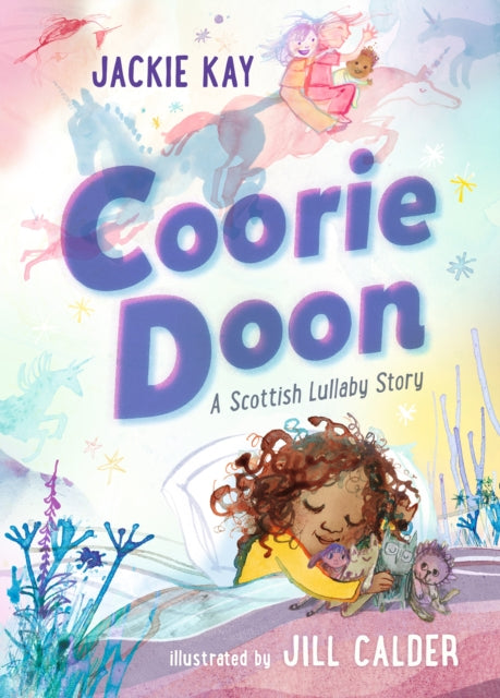 Coorie Doon: A Scottish Lullaby Story, Beautiful bedtime reading for 3–5-year-olds from Jackie Kay, the former Scottish Makar and acclaimed poet 9781529506662 Jackie Kay