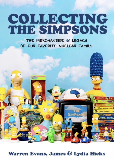 Collecting The Simpsons, The Merchandise and Legacy of our Favorite Nuclear Family (For Simpsons Lovers, Simpsons Merchandise, History and Criticism) 9781684810536 Warren Evans