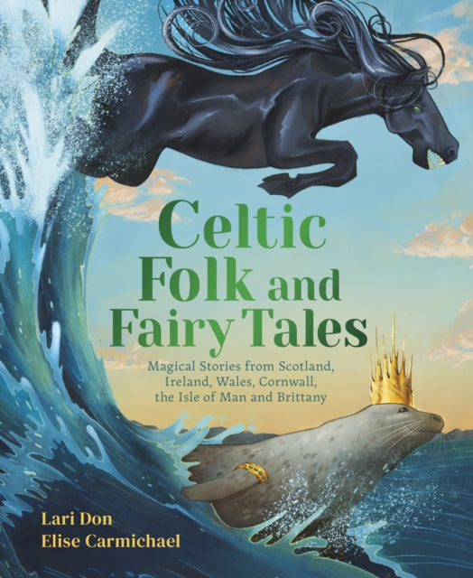 Celtic Folk and Fairy Tales, Magical Stories from Scotland, Ireland, Wales, Cornwall, the Isle of Man and Brittany 9781782509622 DON, LARI