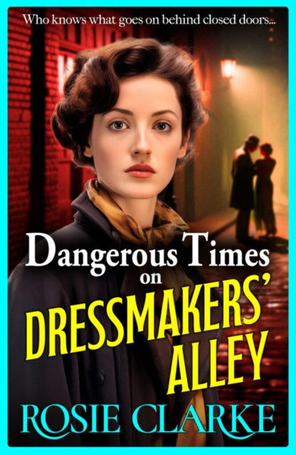 Dangerous Times on Dressmakers' Alley, The start of a gritty historical saga series from BESTSELLER Rosie Clarke 9781785131387 Rosie Clarke