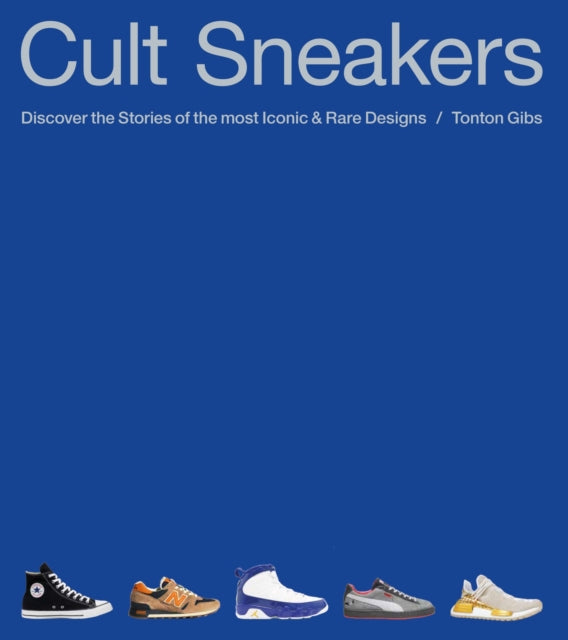 Cult Sneakers, A Collector's Guide 9781788406307 Tonton Gibs