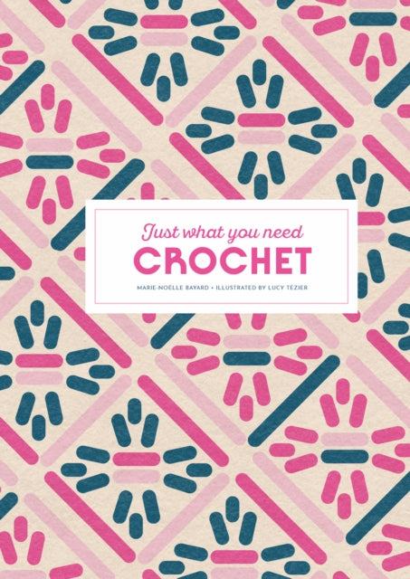 Crochet: Just What You Need 9781837760701 Marie-Noëlle Bayard