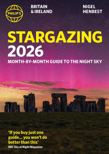 Philip's 2026 Stargazing Month-by-Month Guide to the Night Sky Britain & Ireland, Month-by-Month Guide to the Night Sky Britain & Ireland 9781849077255 Nigel Henbest
