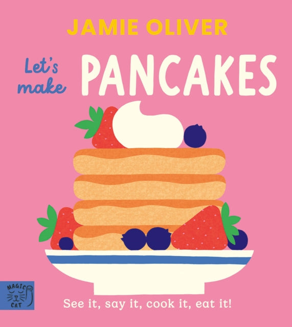 Jamie Oliver: Let's Make Pancakes, See it, say it, cook it, eat it! 9781917366656 
