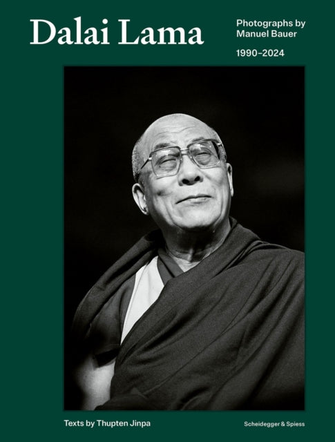Dalai Lama, Photographs by Manuel Bauer. 1990-2024 9783039422388 Jinpa BAER